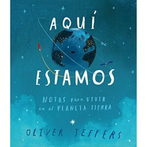 AQUÍ ESTAMOS NOTAS PARA VIVIR EN EL PLANETA TIERRA
