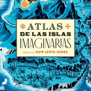 ATLAS DE LAS ISLAS IMAGINARIAS