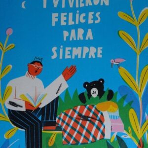 Y VIVIERON FELICES PARA SIEMPRE