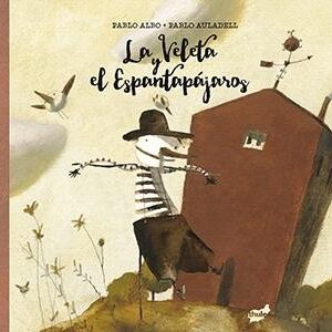 LA VELETA Y EL ESPANTAPÁJAROS