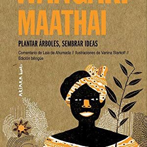 WANGARI MAATHAI PLANTAR ARBOLES SEMBRAR IDEAS
