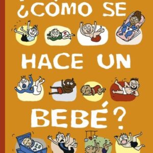 COMO SE HACE UN BEBE?