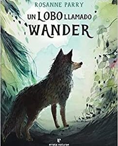 UN LOBO LLAMADO (R) WANDER LA HISTORIA REAL DE UN LOBO EXTRAORDINARIO