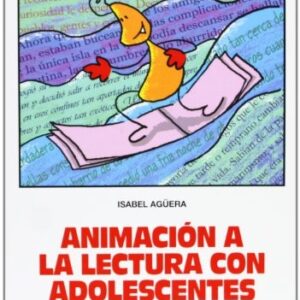 Animación a la Lectura con Adolescentes: Materiales Para una Experiencia Directa