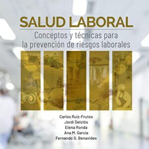 Salud laboral: conceptos y técnicas para la prevención de riesgos laborales