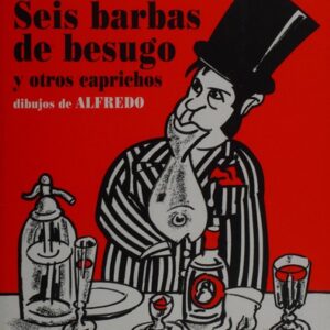 SEIS BARBAS DE BESUGO Y OTROS CAPRICHOS