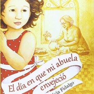 EL DIA EN QUE MI ABUELA ENVEJECIO