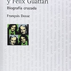 Gilles Deleuze y Félix Guattari. Biografía cruzada