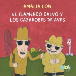 El Flamenco Calvo Y Los Cazadores de Aves / The Bald Flamingo and the Bird Hunte RS