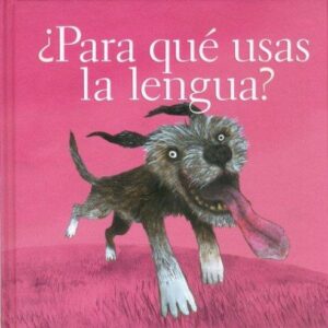 ¿PARA QUÉ USAS LA LENGUA?