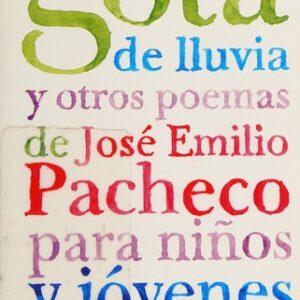 GOTA DE LLUVIA Y OTROS POEMAS DE JOSE EMILIO PACHECO PARA NIÑOS Y JOVENES