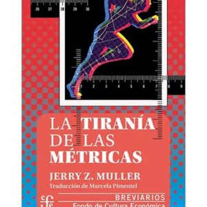 La tiranía de las métricas