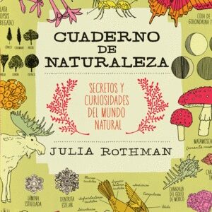 CUADERNO DE NATURALEZA SECRETOS Y CURIOSIDADES DEL MUNDO NATURAL